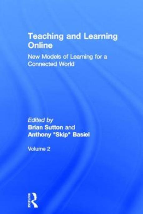 Teaching and Learning Online: New Models of Learning for a Connected World, Volume 2 (New Models of Learning for a Connected World #2)