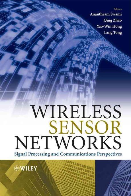 Wireless sensor networks : signal processing and communications perspectives / edited by A...