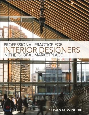 Professional practice for interior design in the global marketplace / Susan M. Winchip