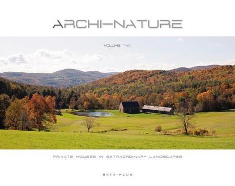 Archi-nature . 2  : Private Houses in Extraordinary Landscapes