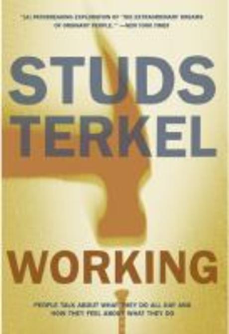 Working: People Talk about What They Do All Day and How They Feel about What They Do