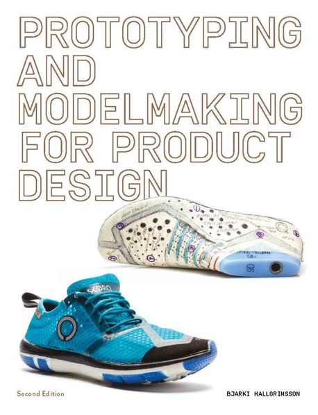 Prototyping and Modelmaking for Product Design: Second Edition (Essential Reading for Students and Design Professionals, Digital Processes, 3D Printin (Second Edition)