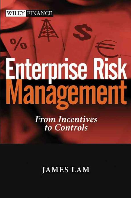 Enterprise Risk Management : from incentives to controls / by James Lam