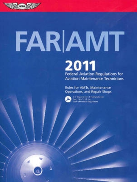 Far/Amt 2011 (Federal Aviation Regulations for Aviation Maintenance Technicians)