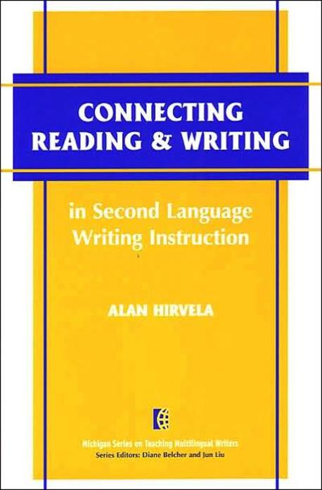 Connecting reading and writing in second language writing instruction : Alan Hirvela.