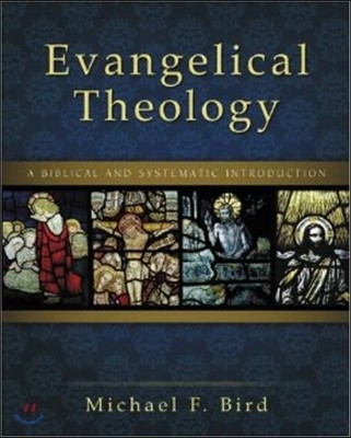 Evangelical Theology: A Biblical and Systematic Introduction (A Biblical and Systematic Introduction)