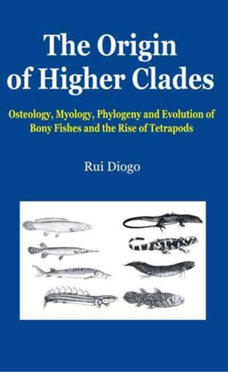 The Origin of Higher Clades (Osteology, Myology, Phylogeny and Evolution of Bony Fishes and the Rise of Tetrapods)