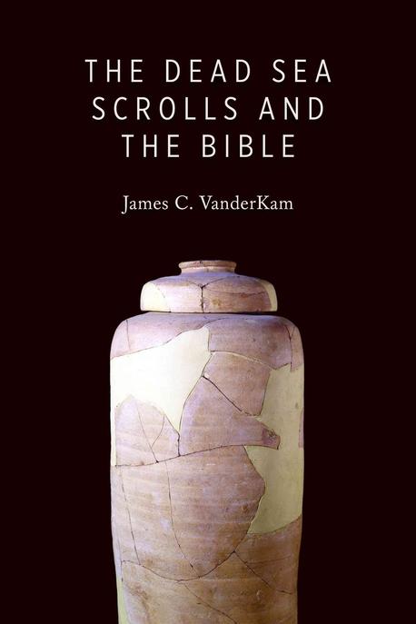 The Dead Sea scrolls and the Bible / edited by James C. VanderKam