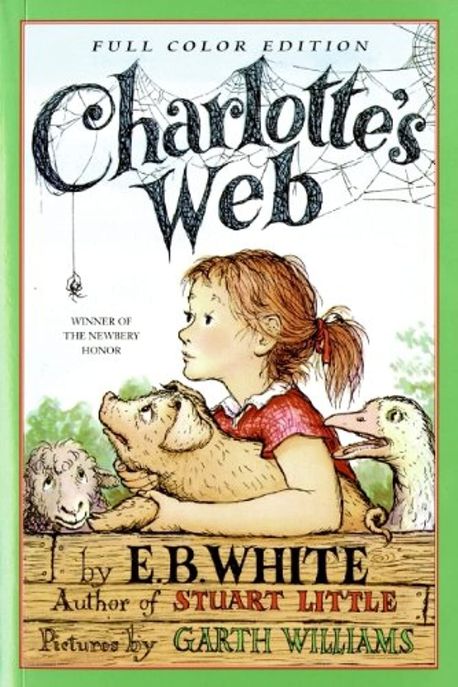 Charlotte's web / [written by] E.B. White ; Pictures by Garth Williams