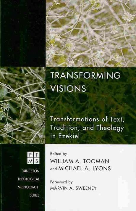 Transforming visions : transformations of text, tradition, and theology in Ezekiel