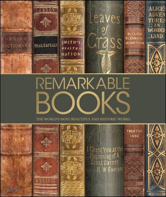 Remarkable books : a celebration of the world＇s most beautiful and historic works 