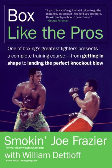 Box Like the Pros Paperback (One of boxing’s greatest fighters presents a complete training course-from getting in shape to landing the perfect knockout blow)