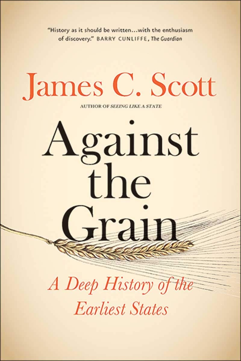 Against the grain : a deep history of the earliest states