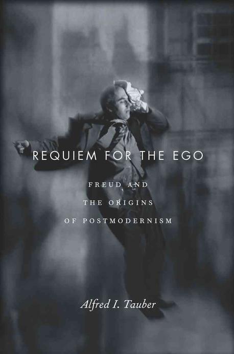 Requiem for the Ego: Freud and the Origins of Postmodernism (Freud and the Origins of Postmodernism)