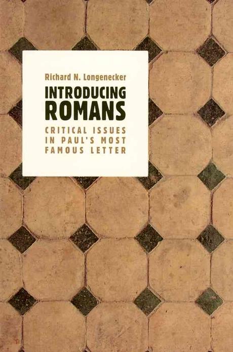 Introducing Romans : critical issues in Paul's most famous letter / by Richard N. Longenec...