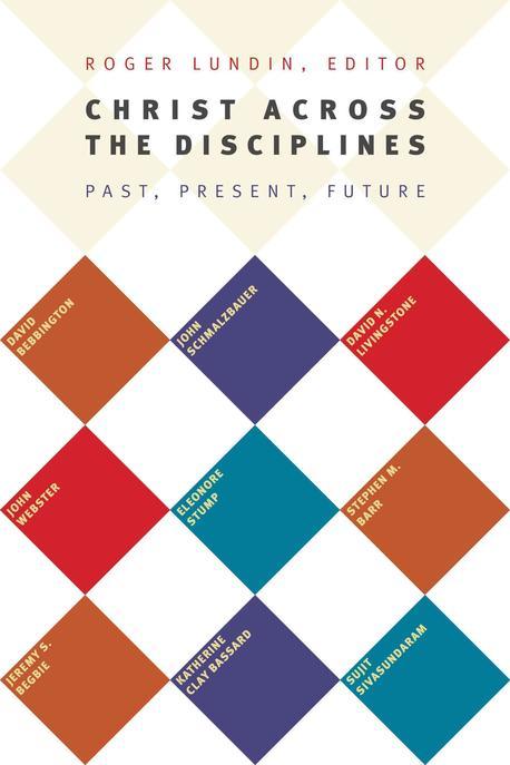 Christ across the disciplines : past, present, future