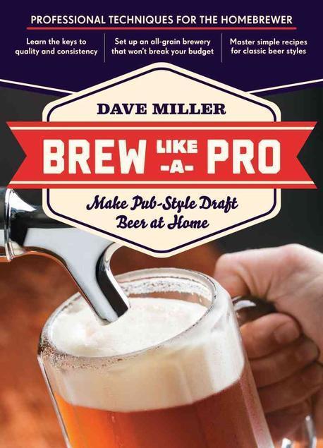 Brew Like a Pro: Make Pub-Style Draft Beer at Home (Make Pub-Style Draft Beer at Home)