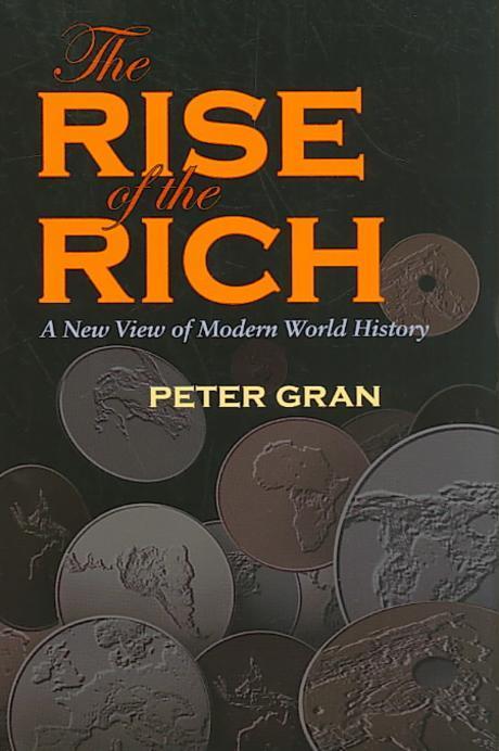 The Rise of the Rich: A New View of Modern World History (A New View of Modern World History)