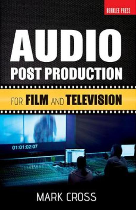Audio post production for film and television / Mark Cross ; edied by Jonathan Feist.