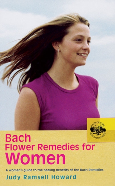 Bach Flower Remedies for Women : A woman's guide to healing benefits of the bach remedies