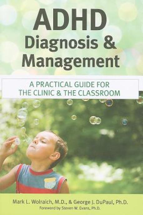 ADHD diagnosis and management  : a practical guide for the clinic and the classroom