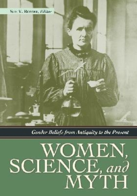 Women, Science, and Myth : Gender Beliefs from Antiquity to the Present School and Library Binding (Gender Beliefs from Antiquity to the Present)