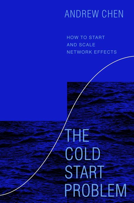 The Cold Start Problem (How to Start and Scale Network Effects)