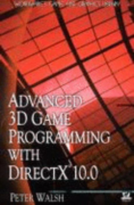 Advanced 3D Game Programming with DirectX 10.0 / by Peter Walsh
