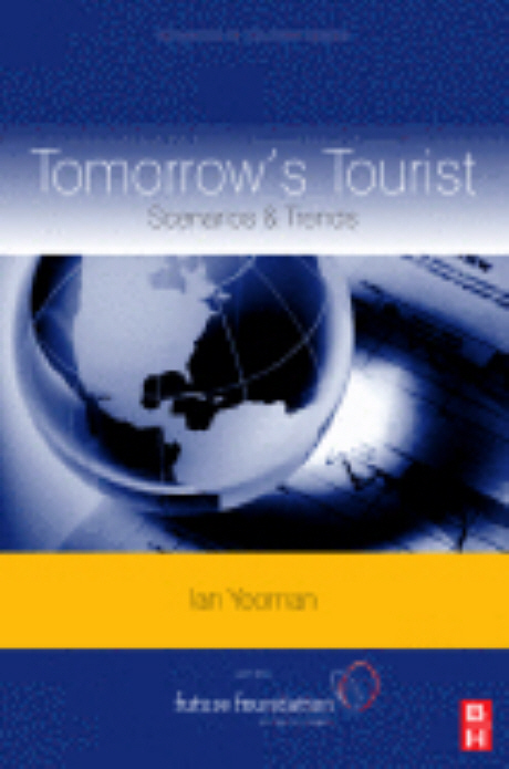 Tomorrow'stourist : Scenarios&Trends / Ian Yeoman