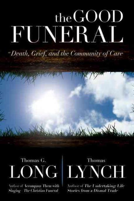 The good funeral : death, grief, and the community of care