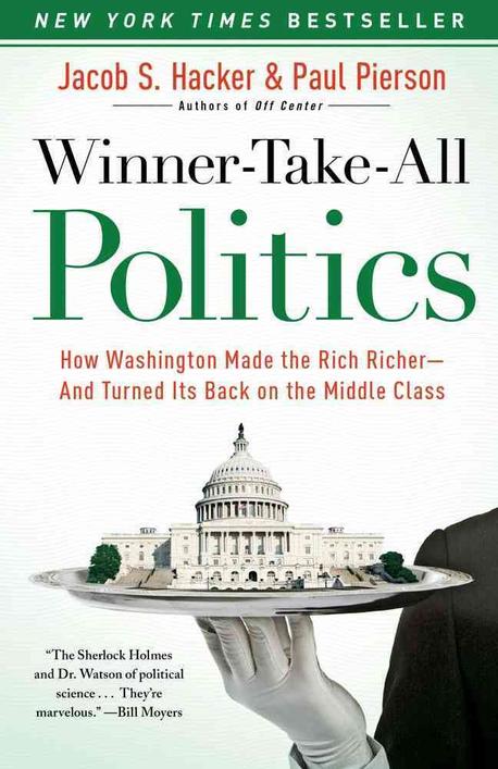 Winner-Take-All Politics: How Washington Made the Rich Richer--And Turned Its Back on the Middle Class (How Washington Made the Rich Richer--and Turned Its Back on the Middle Class)