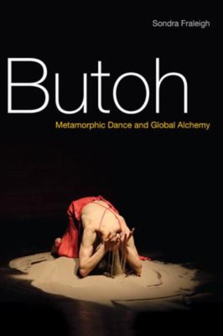 Butoh : Metamorphic Dance and Global Alchemy (Metamorphic Dance and Global Alchemy)