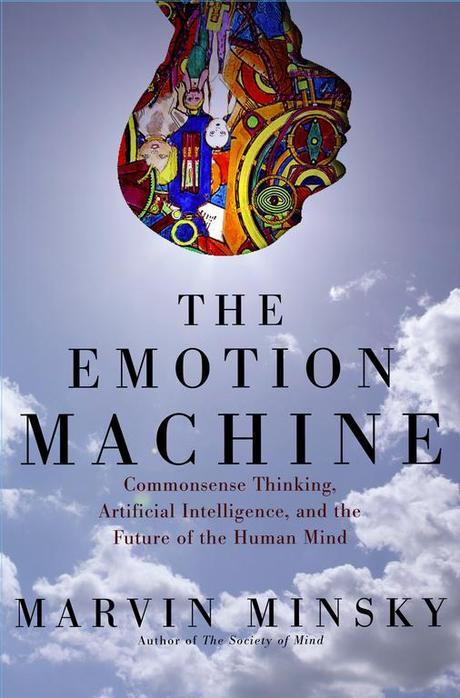 Emotion Machine : Commonsense Thinking, Artificial Intelligence, and the Future of the Human Mind Paperback