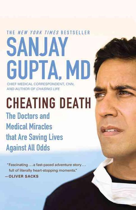 Cheating death : the doctors and medical miracles that are saving lives against all odds