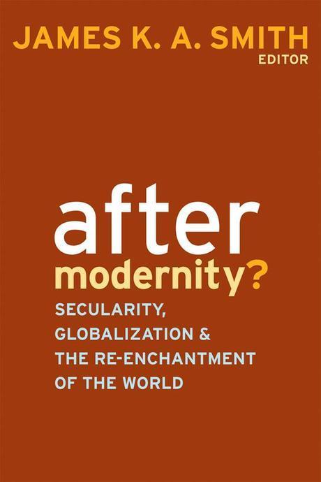 After modernity?  : secularity, globalization, and the re-enchantment of the world