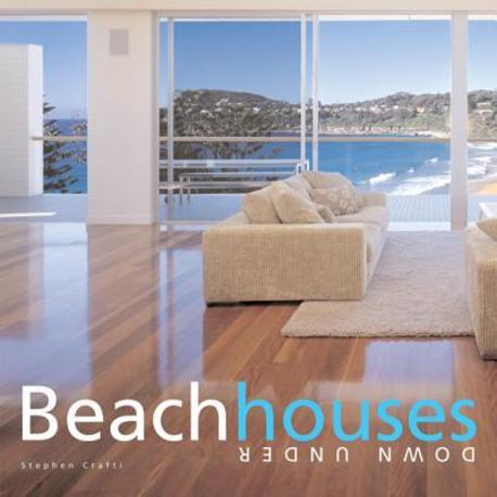 Beach houses : down under : Stephen Crafti