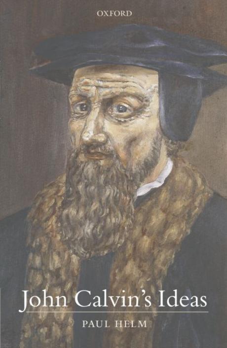 John Calvin's ideas / Paul Helm