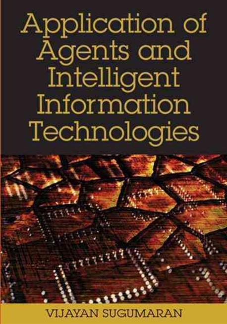 Application of agents and intelligent information technologies / Vijayan Sugumaran [editor...