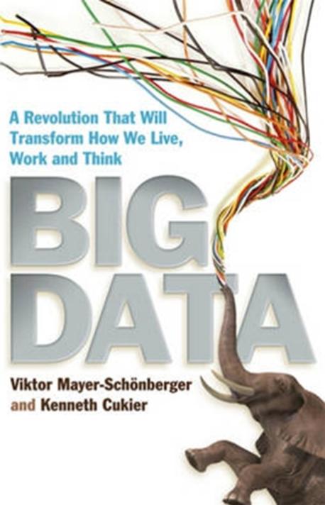 Big Data  : A Revolution That Will Transform How We Live Work and Think