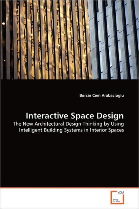 Interactive space design : the new architectural design thinking by using intelligent buil...