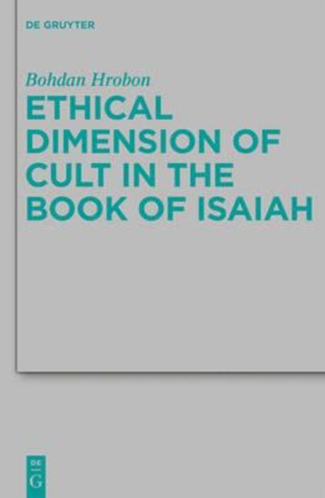 Ethical dimension of cult in the book of Isaiah / by Bohdan Hrobon
