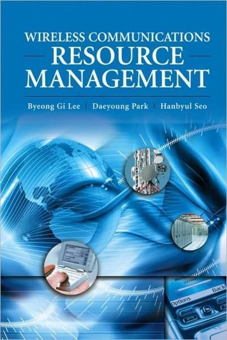 Wireless Communications Resource Management / Byeong Gi Lee, Daeyoung Park, Hanbyul Seo