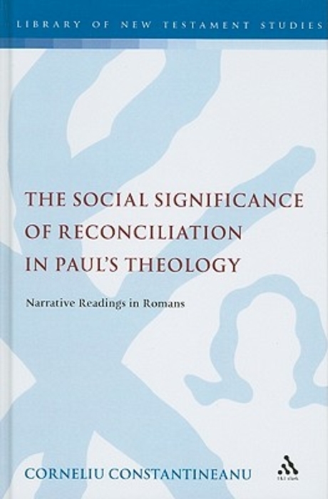 The social significance of reconciliation in Paul's theology : narrative readings in Romans