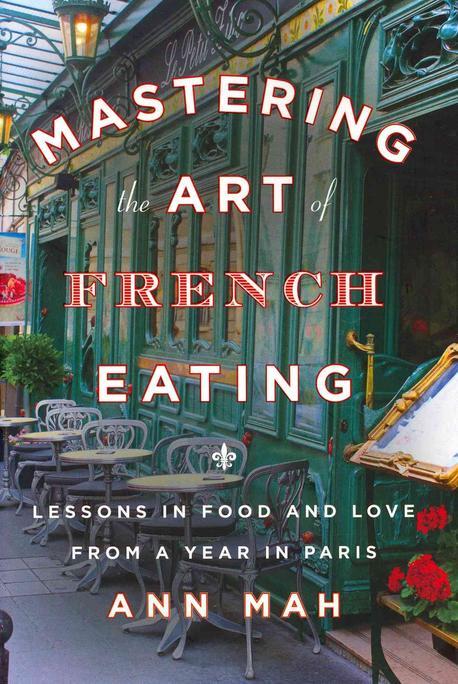Mastering the Art of French Eating 양장 (Lessons in Food and Love from a Year in Paris)