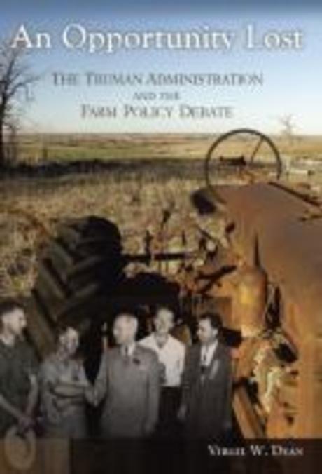 An Opportunity Lost (The Truman Administration And the Farm Policy Debate)