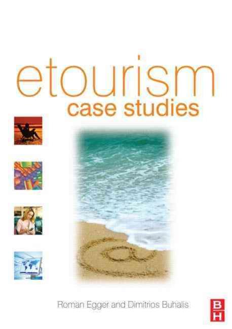 eTourism case studies : management and marketing issues in eTourism