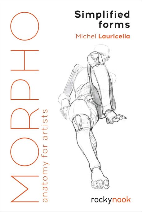 Morpho: Simplified Forms: Anatomy for Artists (Simplified Forms; Anatomy for Artists)