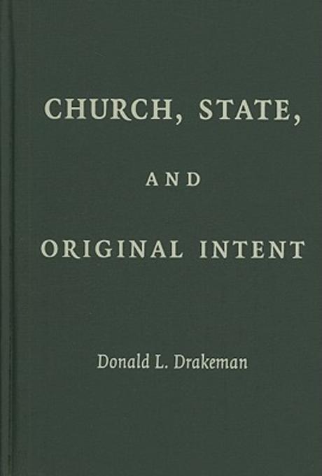 Church, state, and original intent / by Donald L. Drakeman