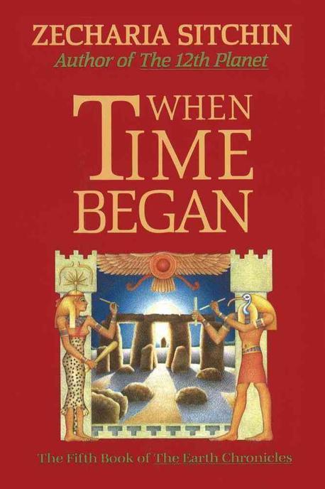When Time Began (The Earth Chronicles, Book 5)