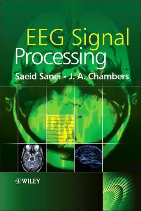 EEG signal processing / Saeid Sanei and J.A. Chambers